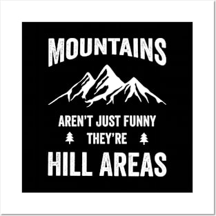 Mountains Aren’t Just Funny They’re Hill Areas Posters and Art